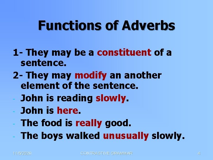 Functions of Adverbs 1 - They may be a constituent of a sentence. 2