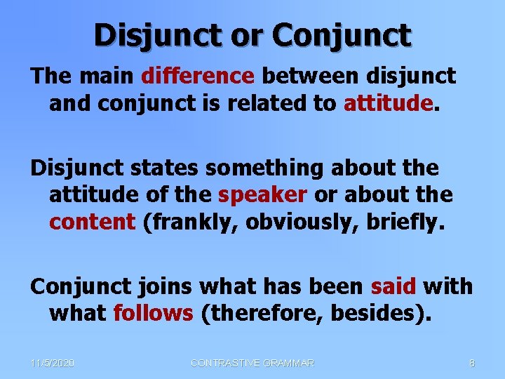 Disjunct or Conjunct The main difference between disjunct and conjunct is related to attitude.