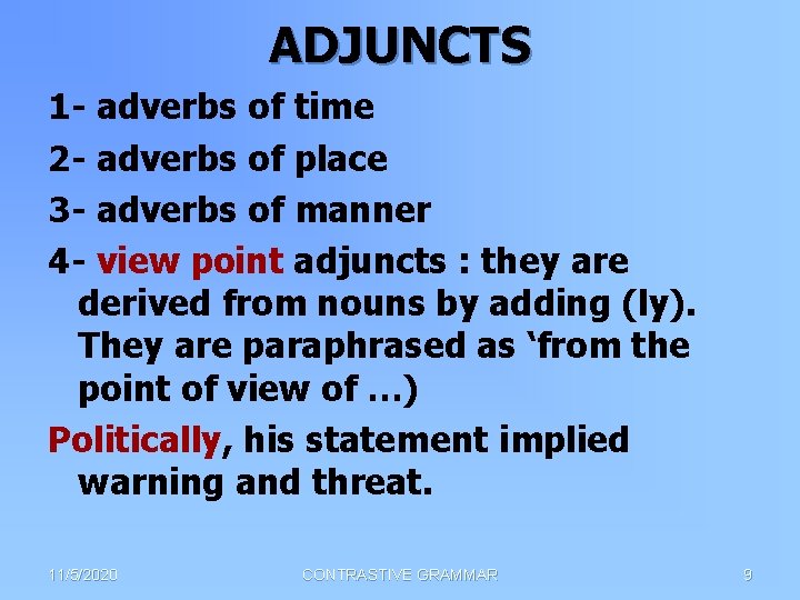 ADJUNCTS 1 - adverbs of time 2 - adverbs of place 3 - adverbs