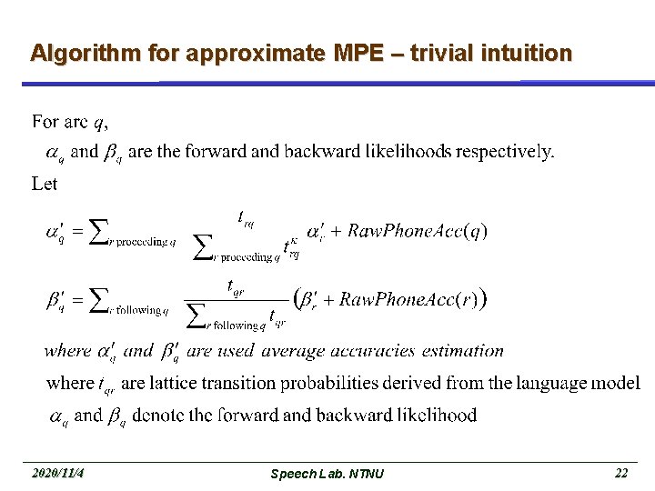 Algorithm for approximate MPE – trivial intuition 2020/11/4 Speech Lab. NTNU 22 