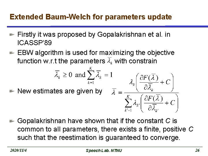 Extended Baum-Welch for parameters update Firstly it was proposed by Gopalakrishnan et al. in