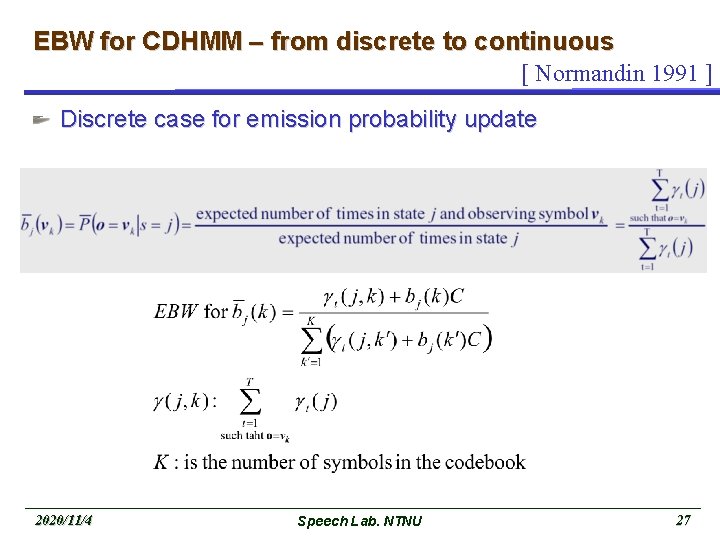 EBW for CDHMM – from discrete to continuous [ Normandin 1991 ] Discrete case