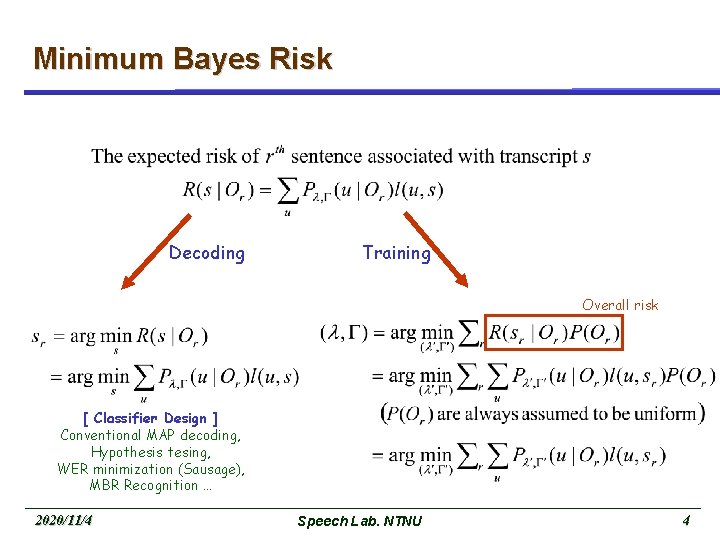 Minimum Bayes Risk Decoding Training Overall risk [ Classifier Design ] Conventional MAP decoding,