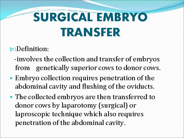 SURGICAL EMBRYO TRANSFER Definition: -involves the collection and transfer of embryos from genetically superior