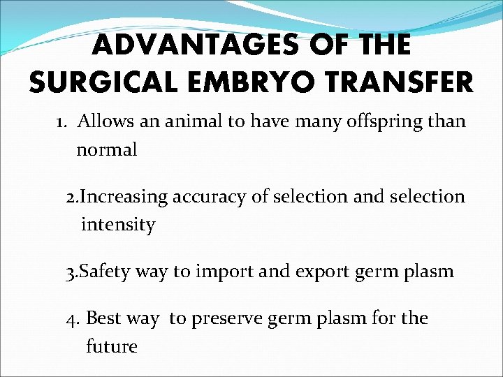 ADVANTAGES OF THE SURGICAL EMBRYO TRANSFER 1. Allows an animal to have many offspring