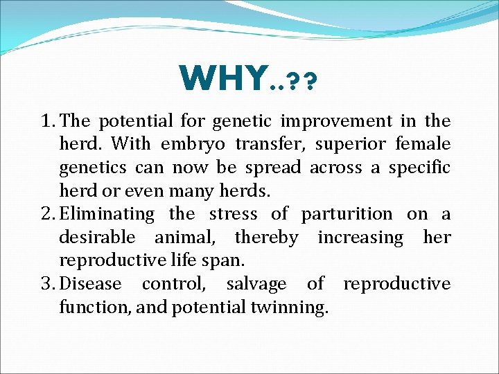 WHY. . ? ? 1. The potential for genetic improvement in the herd. With