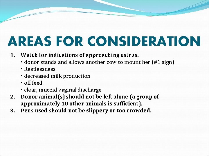 AREAS FOR CONSIDERATION 1. Watch for indications of approaching estrus. • donor stands and