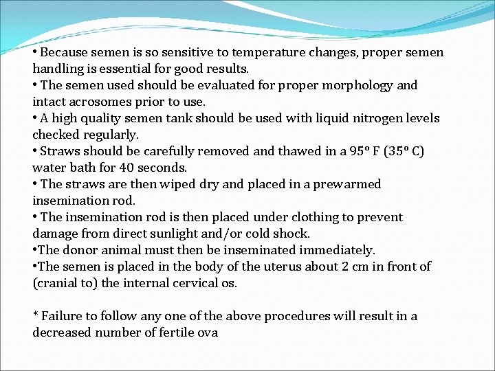  • Because semen is so sensitive to temperature changes, proper semen handling is