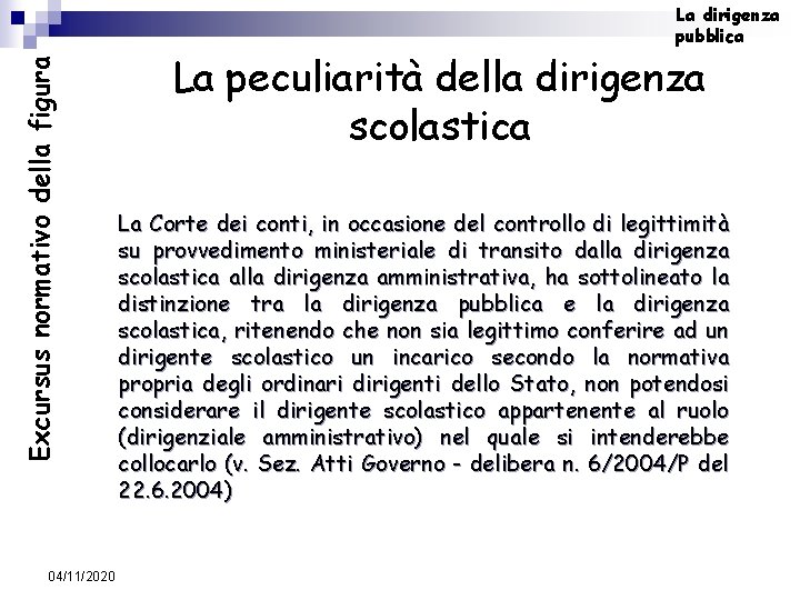 Excursus normativo della figura La dirigenza pubblica 04/11/2020 La peculiarità della dirigenza scolastica La