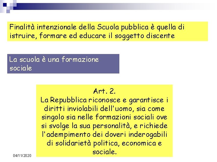 Finalità intenzionale della Scuola pubblica è quella di istruire, formare ed educare il soggetto