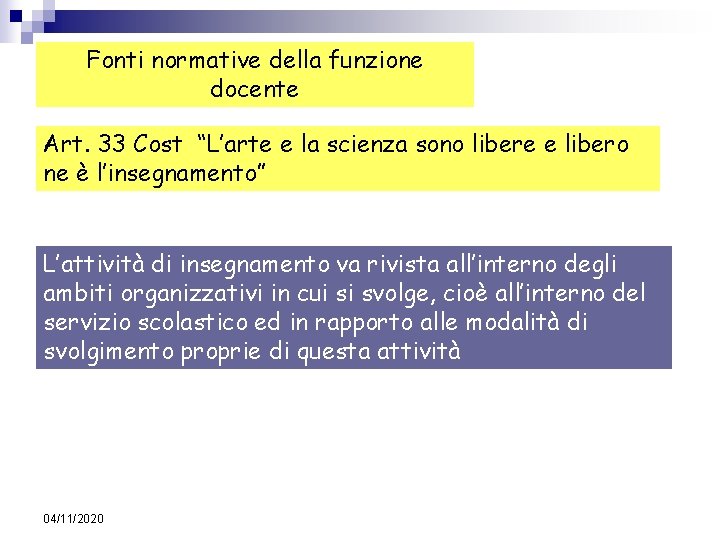 Fonti normative della funzione docente Art. 33 Cost “L’arte e la scienza sono libere