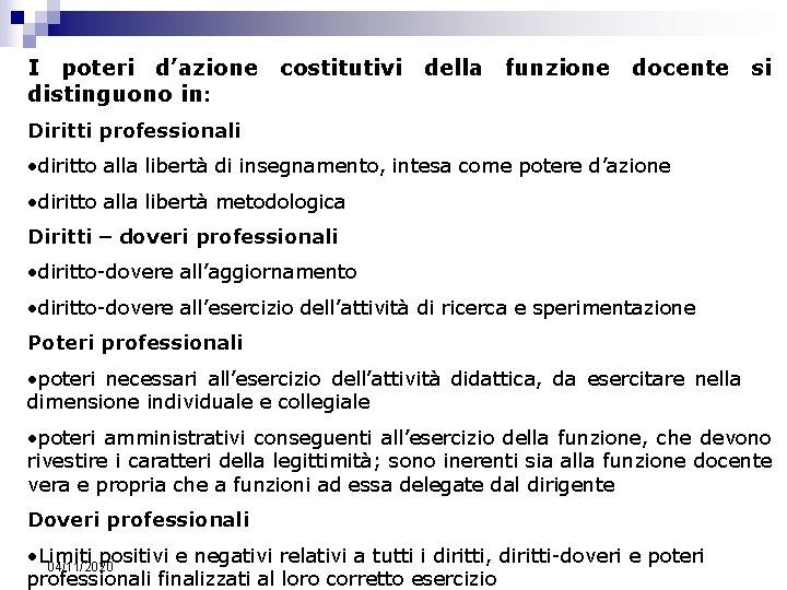 I poteri d’azione costitutivi della funzione docente si distinguono in: Diritti professionali • diritto