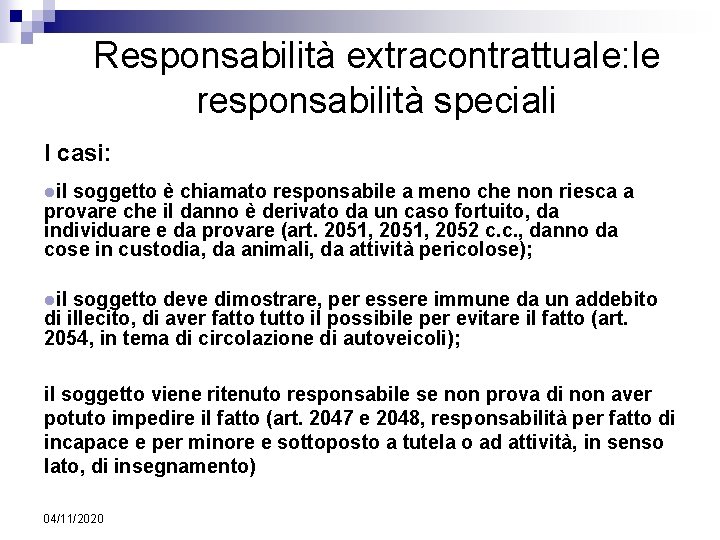 Responsabilità extracontrattuale: le responsabilità speciali I casi: lil soggetto è chiamato responsabile a meno