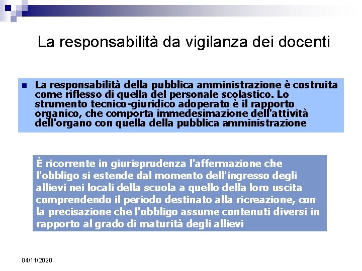 La responsabilità da vigilanza dei docenti n La responsabilità della pubblica amministrazione è costruita