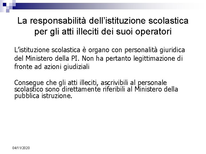 La responsabilità dell’istituzione scolastica per gli atti illeciti dei suoi operatori L’istituzione scolastica è