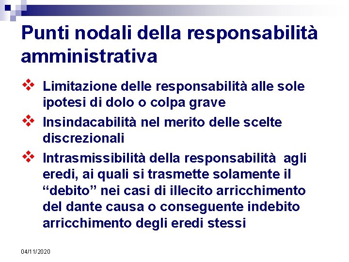 Punti nodali della responsabilità amministrativa v v v Limitazione delle responsabilità alle sole ipotesi