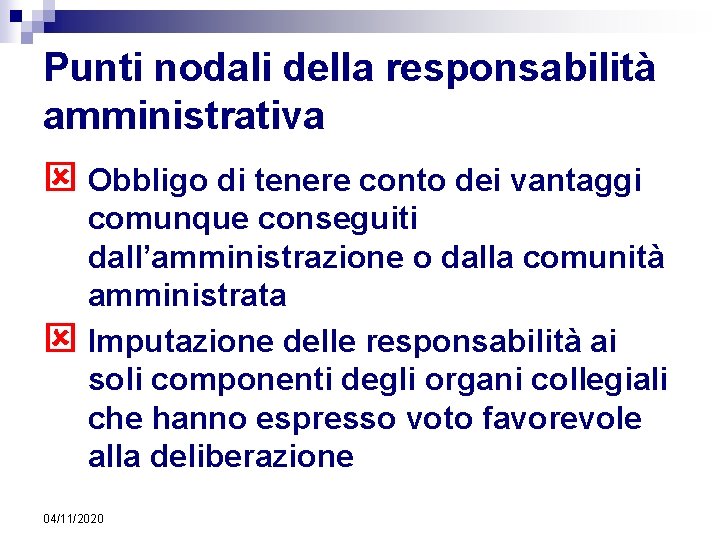 Punti nodali della responsabilità amministrativa ý Obbligo di tenere conto dei vantaggi comunque conseguiti