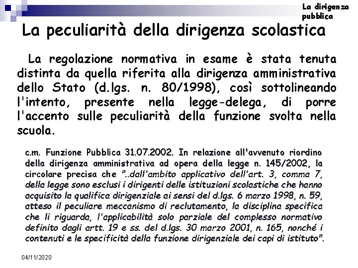 La dirigenza pubblica La peculiarità della dirigenza scolastica La regolazione normativa in esame è