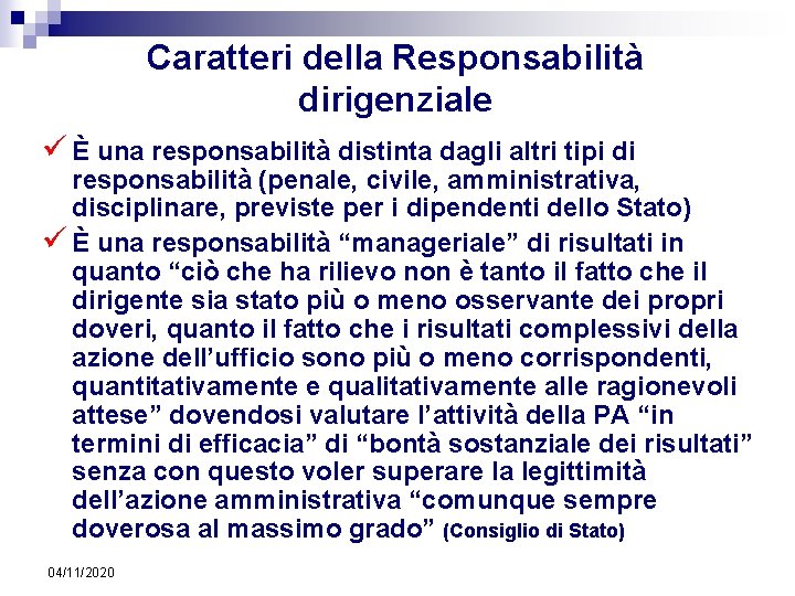 Caratteri della Responsabilità dirigenziale ü È una responsabilità distinta dagli altri tipi di responsabilità