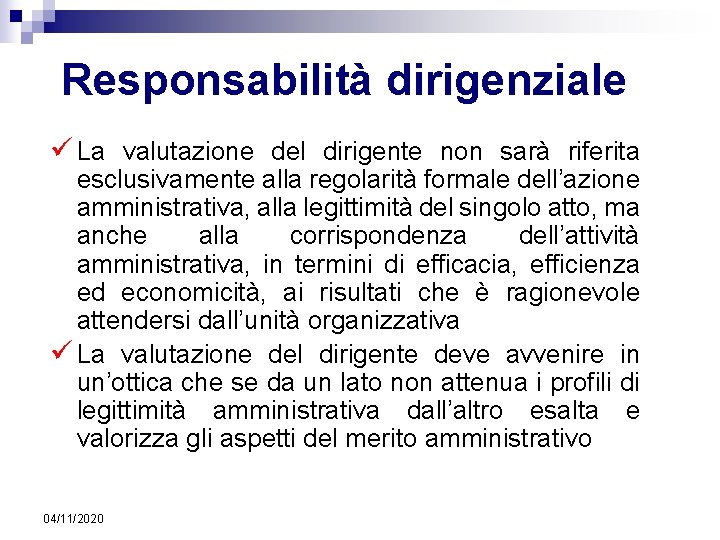 Responsabilità dirigenziale ü La valutazione del dirigente non sarà riferita esclusivamente alla regolarità formale