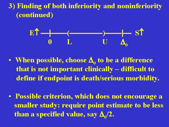 3) Finding of both inferiority and noninferiority (continued) E ( ) S 0 L