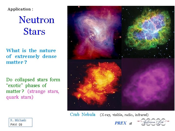 Application : Neutron Stars What is the nature of extremely dense matter ? Do