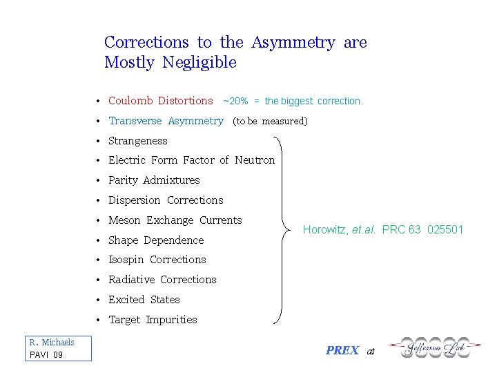 Corrections to the Asymmetry are Mostly Negligible • Coulomb Distortions ~20% = the biggest