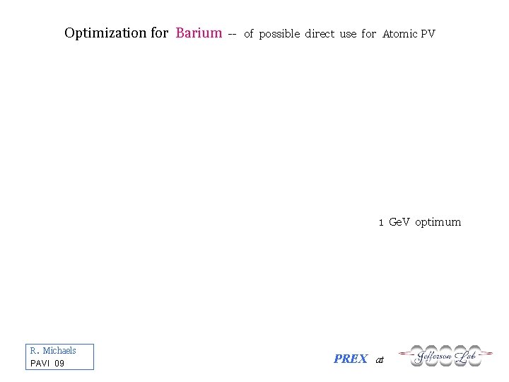 Optimization for Barium -- of possible direct use for Atomic PV 1 Ge. V