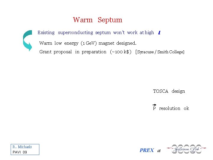 Warm Septum Existing superconducting septum won’t work at high L Warm low energy (1
