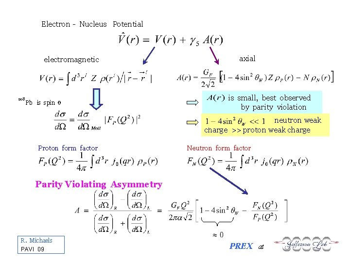 Electron - Nucleus Potential electromagnetic 208 Pb is spin 0 axial is small, best