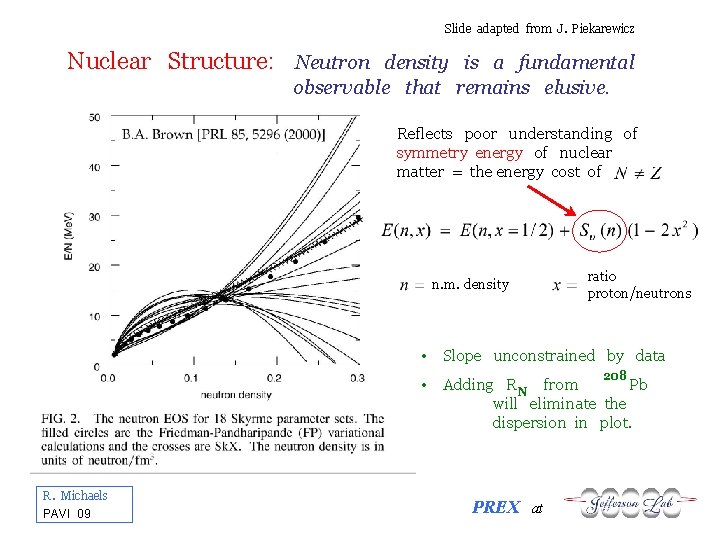 Slide adapted from J. Piekarewicz Nuclear Structure: Neutron density is a fundamental observable that