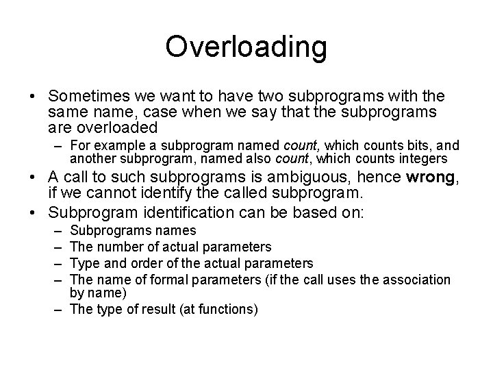 Overloading • Sometimes we want to have two subprograms with the same name, case