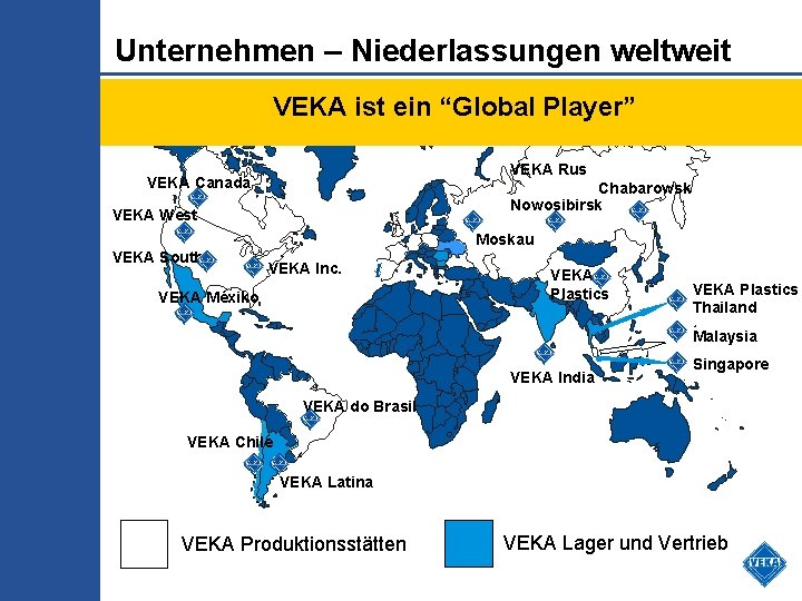Unternehmen – Niederlassungen weltweit VEKA ist ein “Global Player” VEKA Rus VEKA Canada Chabarowsk