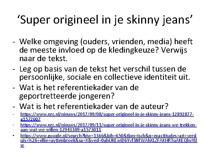 ‘Super origineel in je skinny jeans’ - Welke omgeving (ouders, vrienden, media) heeft de