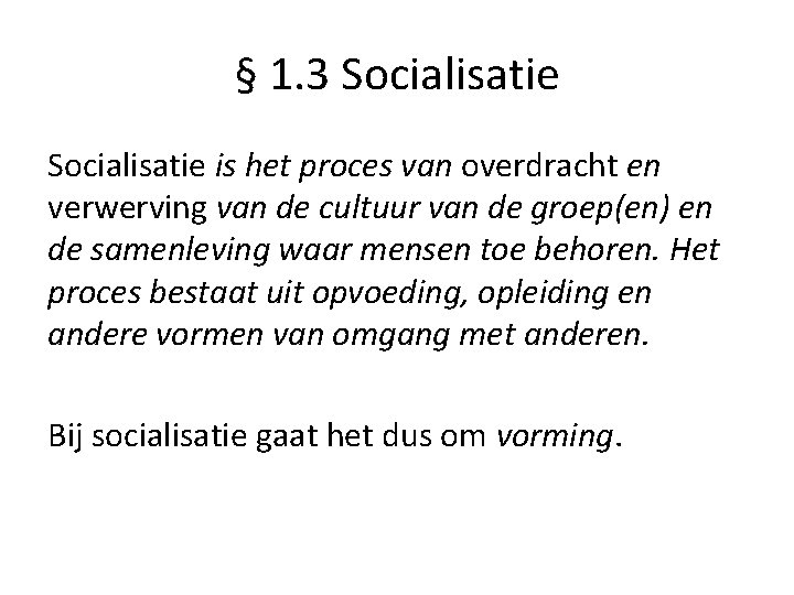 § 1. 3 Socialisatie is het proces van overdracht en verwerving van de cultuur