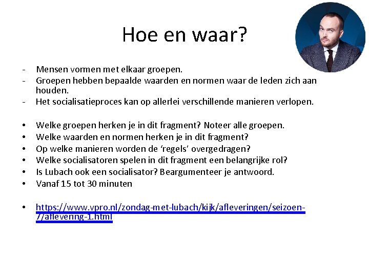 Hoe en waar? - Mensen vormen met elkaar groepen. Groepen hebben bepaalde waarden en