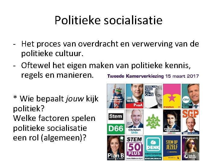 Politieke socialisatie - Het proces van overdracht en verwerving van de politieke cultuur. -