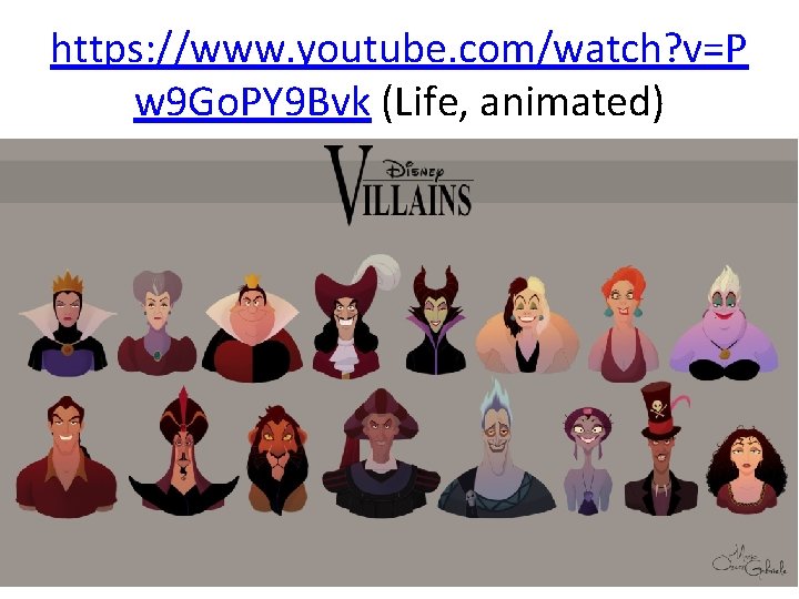 https: //www. youtube. com/watch? v=P w 9 Go. PY 9 Bvk (Life, animated) 