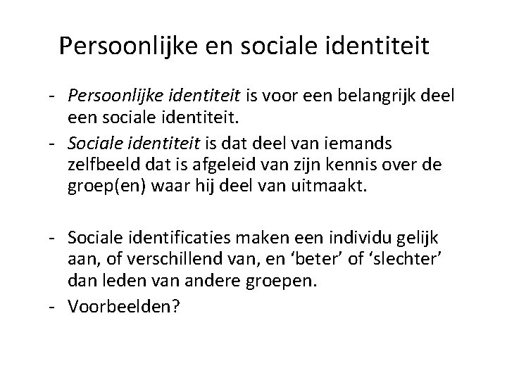 Persoonlijke en sociale identiteit - Persoonlijke identiteit is voor een belangrijk deel een sociale