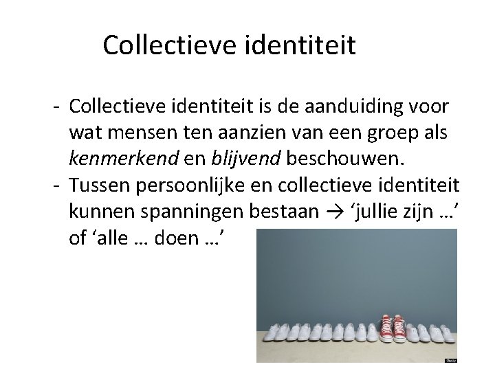 Collectieve identiteit - Collectieve identiteit is de aanduiding voor wat mensen ten aanzien van