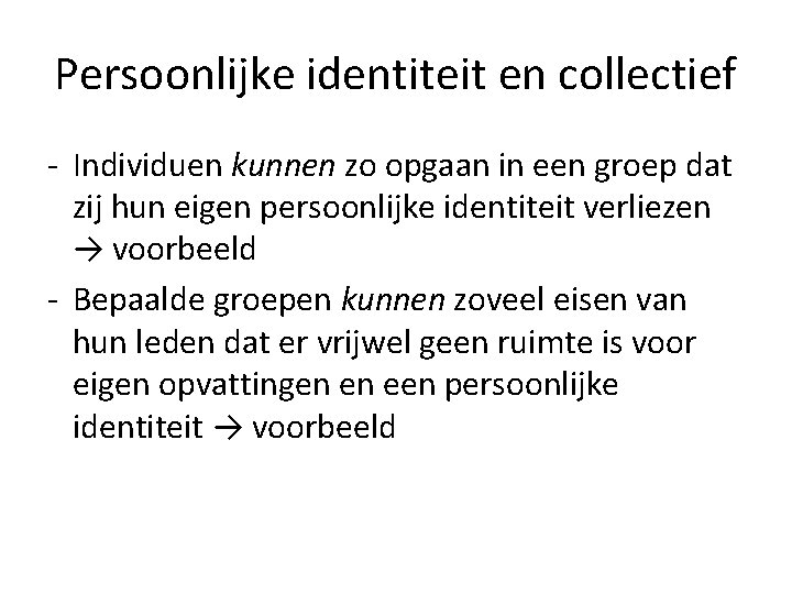 Persoonlijke identiteit en collectief - Individuen kunnen zo opgaan in een groep dat zij