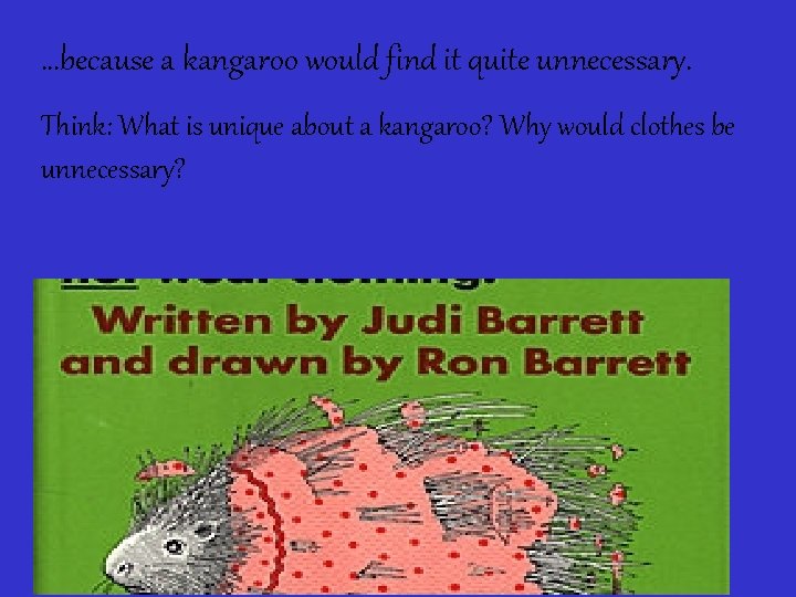 …because a kangaroo would find it quite unnecessary. Think: What is unique about a