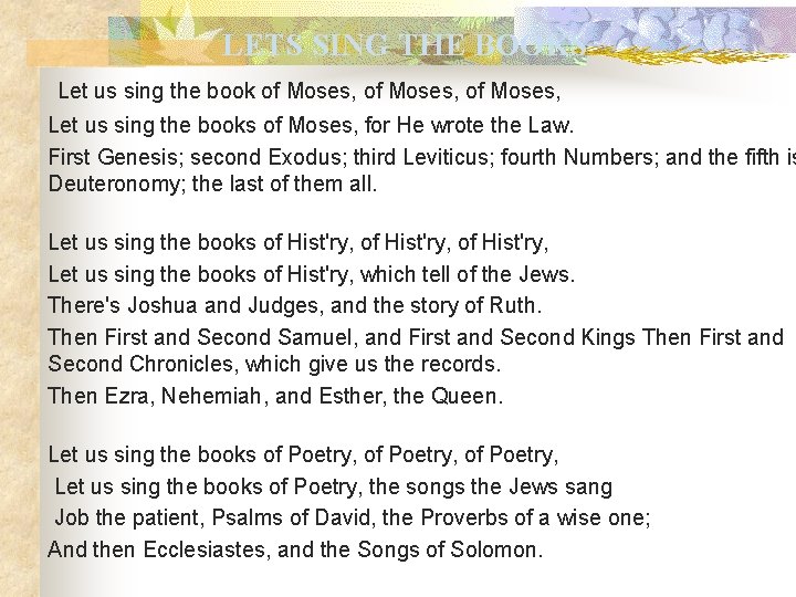 LETS SING THE BOOKS Let us sing the book of Moses, Let us sing