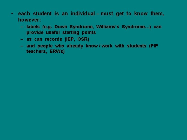  • each student is an individual – must get to know them, however: