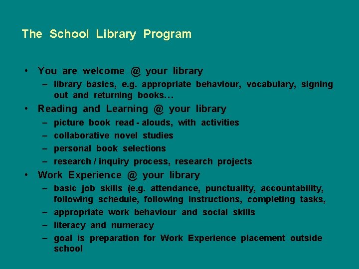 The School Library Program • You are welcome @ your library – library basics,