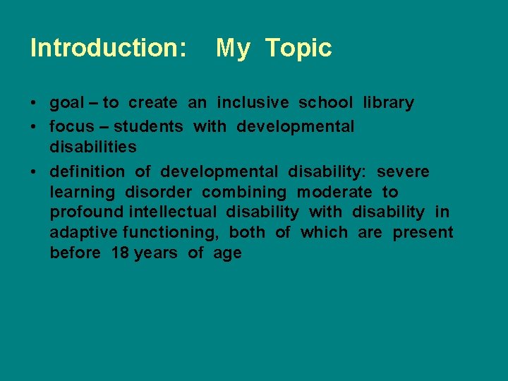 Introduction: My Topic • goal – to create an inclusive school library • focus
