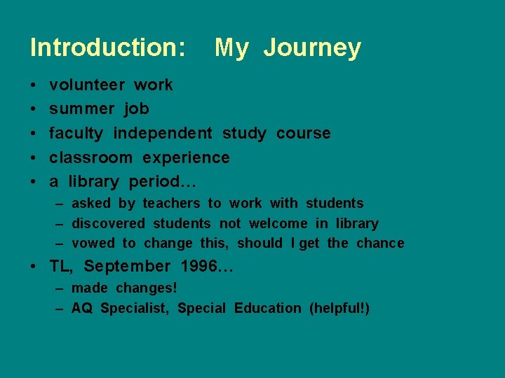 Introduction: • • • My Journey volunteer work summer job faculty independent study course