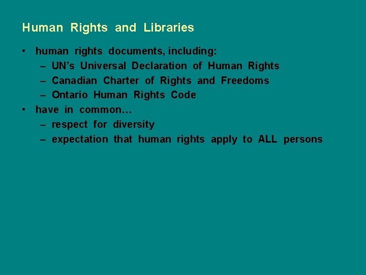 Human Rights and Libraries • human rights documents, including: – UN’s Universal Declaration of