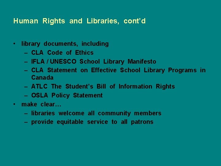Human Rights and Libraries, cont’d • library documents, including – CLA Code of Ethics