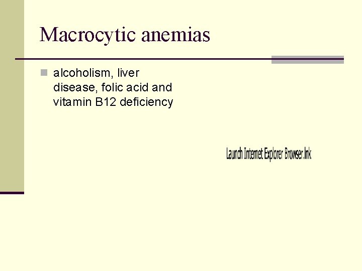 Macrocytic anemias n alcoholism, liver disease, folic acid and vitamin B 12 deficiency 